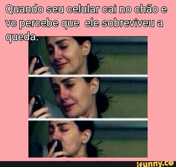Quando seu celular cai no chão e
ve porecho que €
ale sobreviveu a