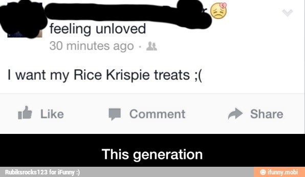 I want my Rice Krispie treats This generation - This generation