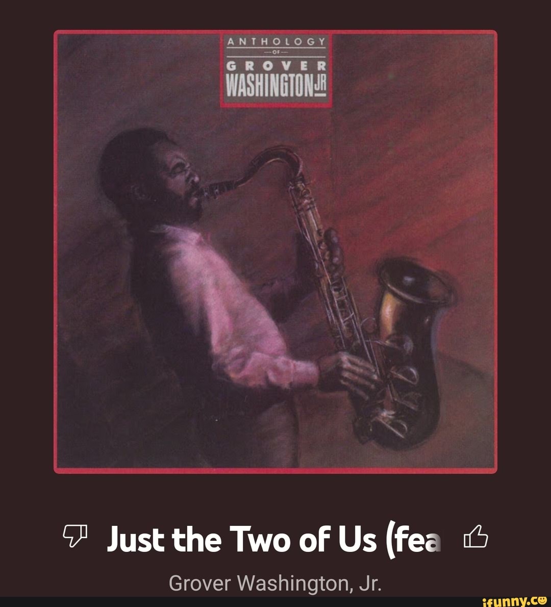 Grover Washington Jr - 1985 - Anthology of Grover Washington Jr. Гровер Вашингтон just the two of us. Grover Washington Jr just the two of us.