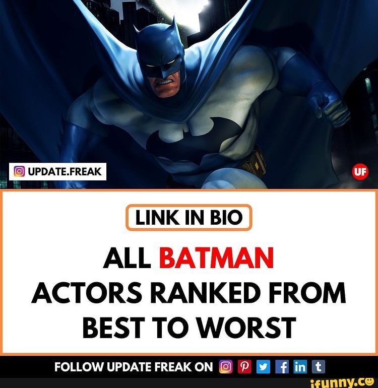 If ur  LINK IN BIO ALL BATMAN ACTORS RANKED FROM BEST TO WORST  CALI ATC COCAY AA - iFunny Brazil