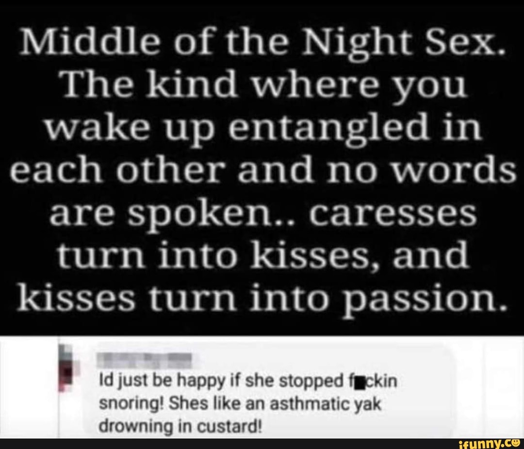 Middle of the Night Sex. The kind where you wake up entangled in each other  and