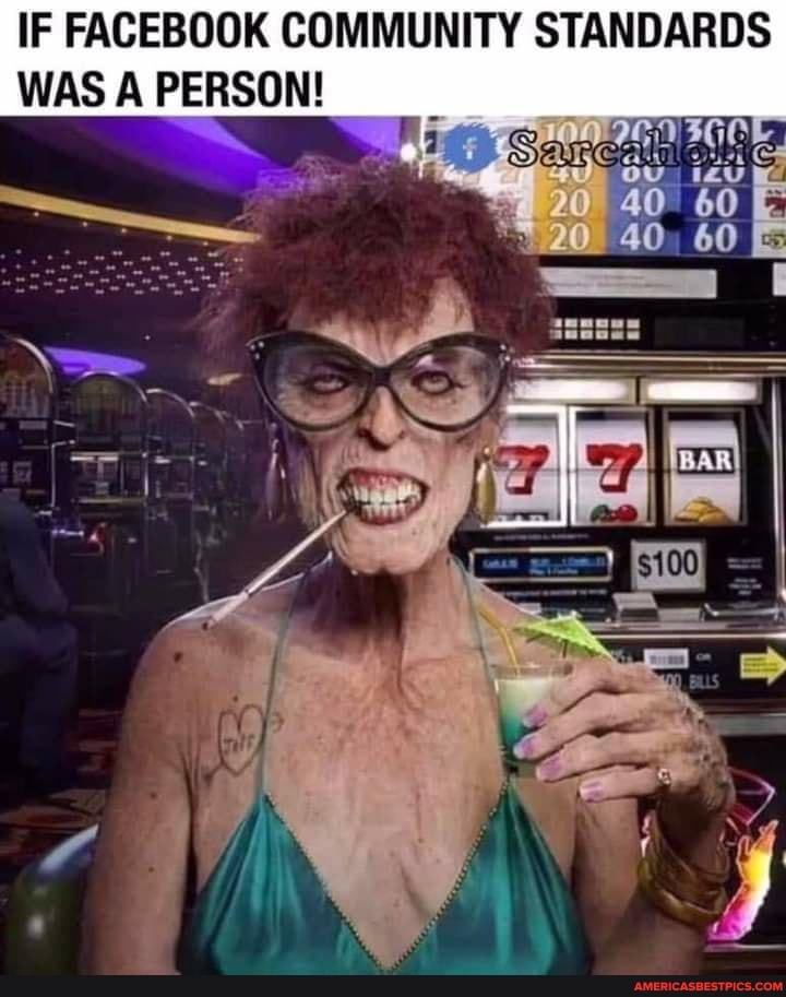 IF FACEBOOK COMMUNITY STANDARDS WAS A PERSON!
20