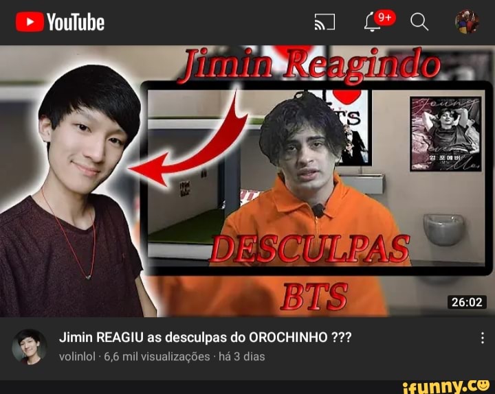 " Youlube Do q
Jimin REAGIU as desculpas do OROCHINHO
volinlol 6,6 mil visualizações há 3 dias