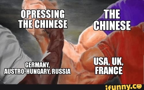 OPRESSING THE THE CHINESE CHINESE
USA, UK GERMANY, UR,
AUSTRO-HUHGARY, RUSSIA FRANCE