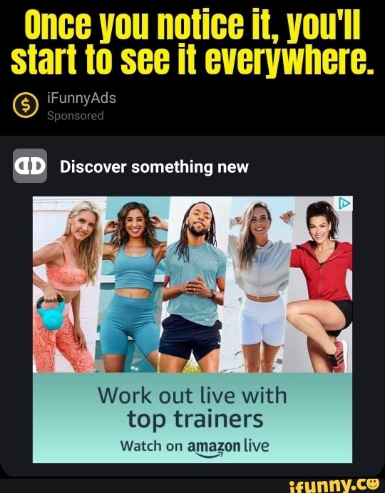 Once you notice it, you'll lo
Discover something new
Work out live with top trainers
Watch on amazon live