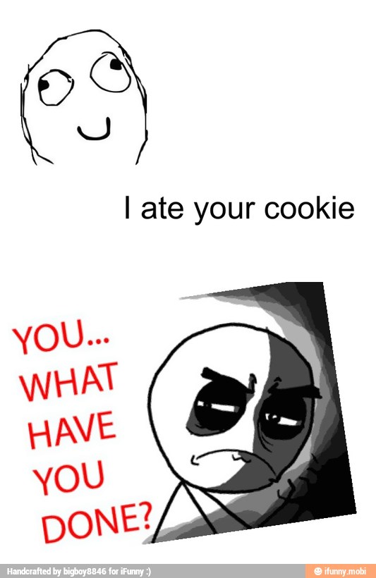 I ate your cookie