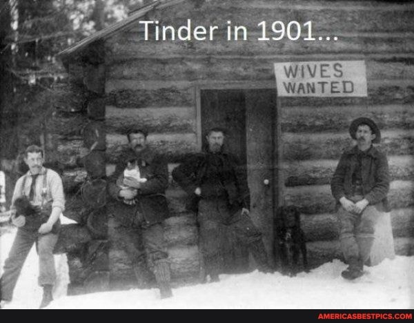 Tinder in 1901...
WIVES
al
