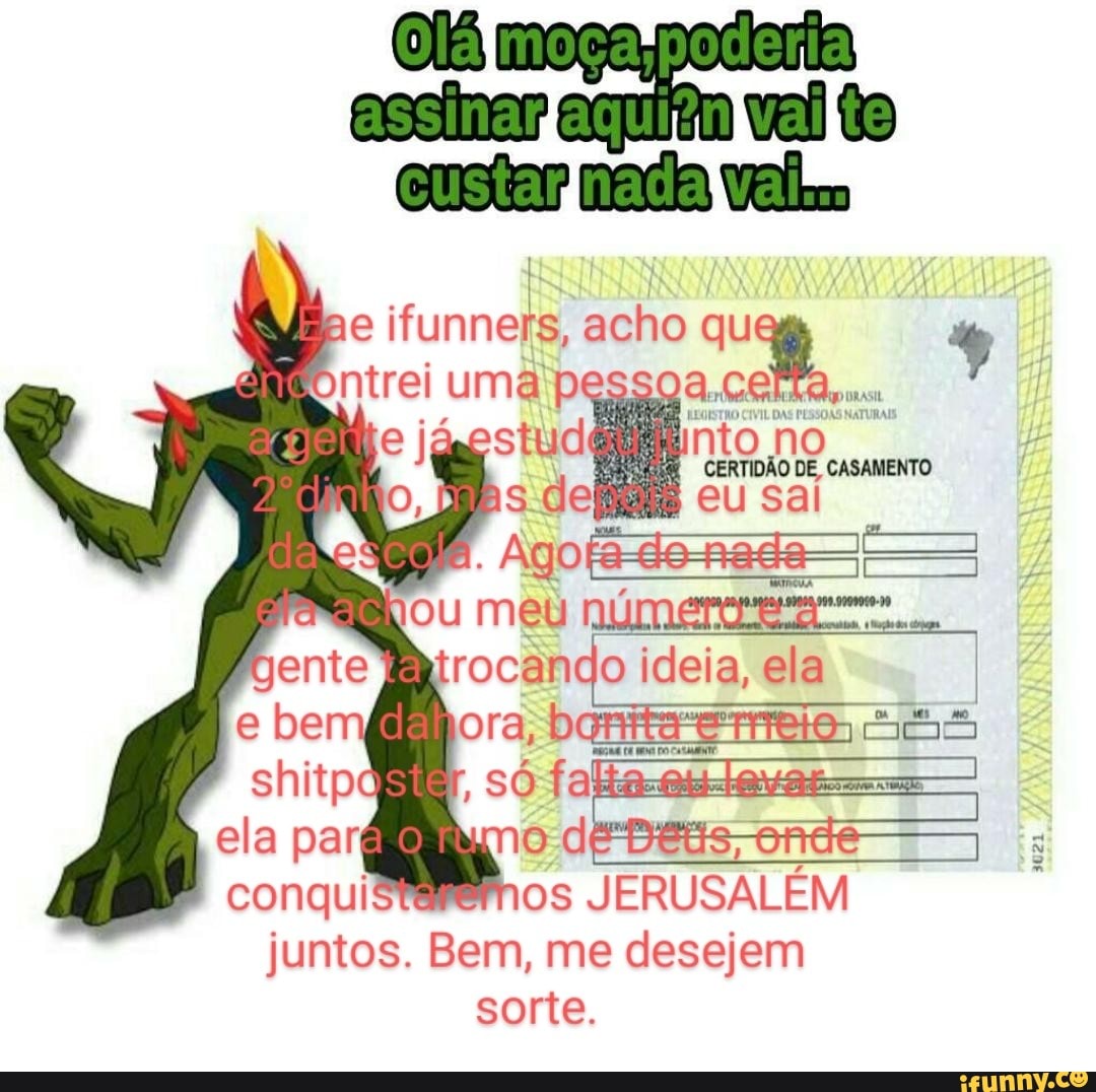 olá esclnar val to
custar nada Vilas e ifunners, acho qu ntrei uma p a.
nto no
CERTIDÃO DE, eu sai
ou meu
rocando ideia, ela
3021
os JERUSALÉM juntos. Bem, me desejem sorte.