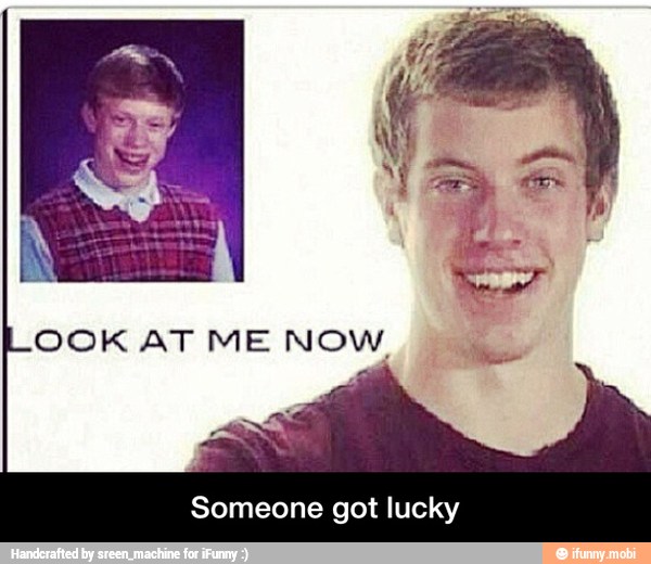 OOK AT ME NOW.
Someone got lucky - Someone got lucky