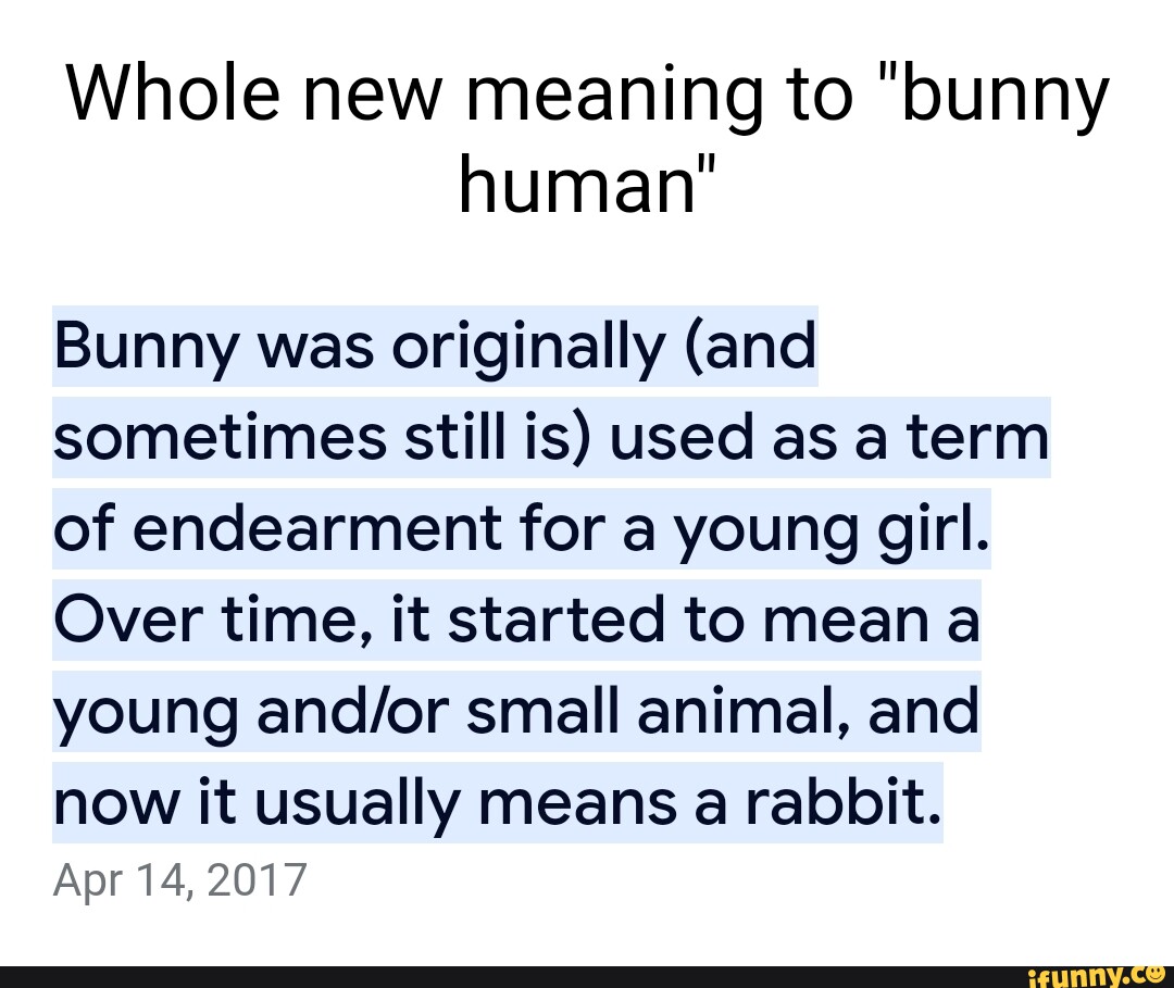 Whole new meaning to "bunny human" Bunny was originally (and sometimes