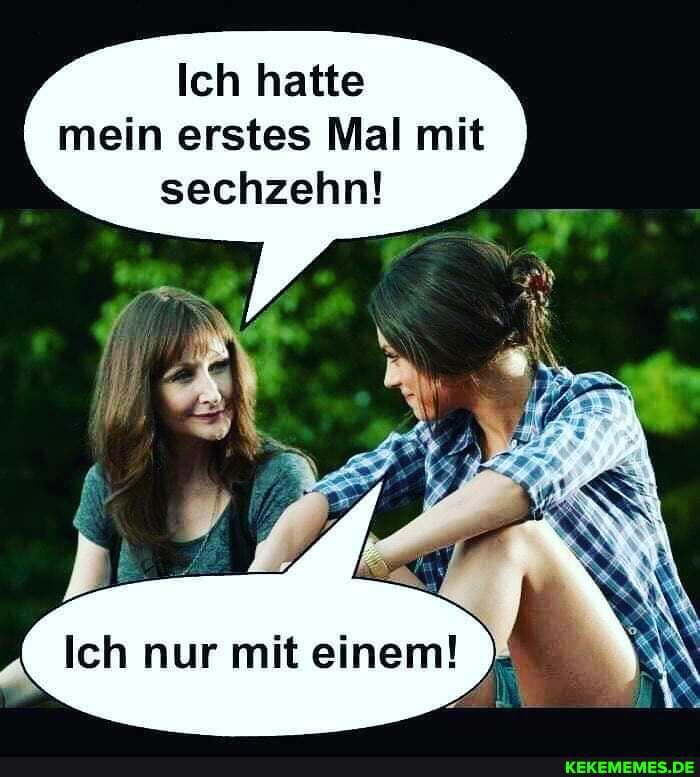 Ich hatte mein erstes Mal mit sechzehn!