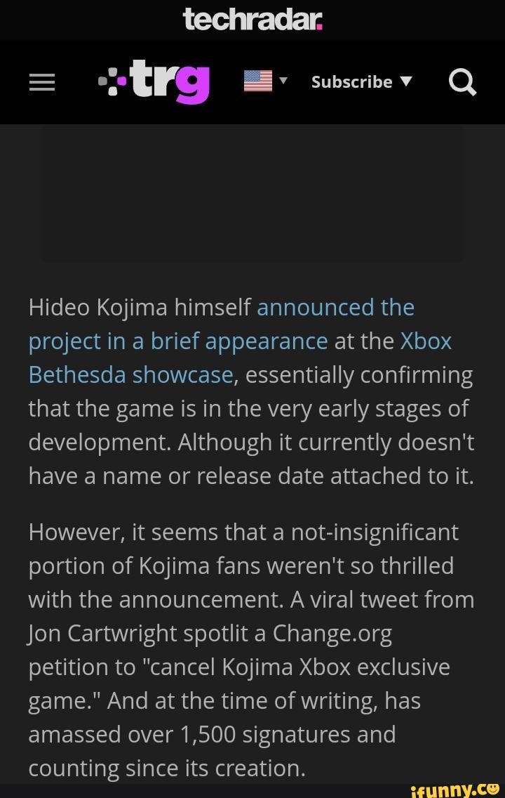 Techradar. Subscribe V Q Hideo Kojima himself announced the project in