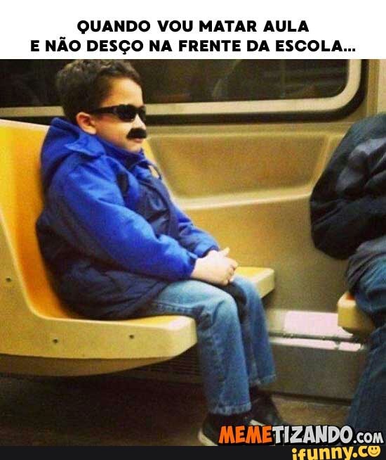 QUANDO VOU MATAR AULA
E NAO DESCO NA FRENTE DA ESCOLA...
MEMETIZANDO
com