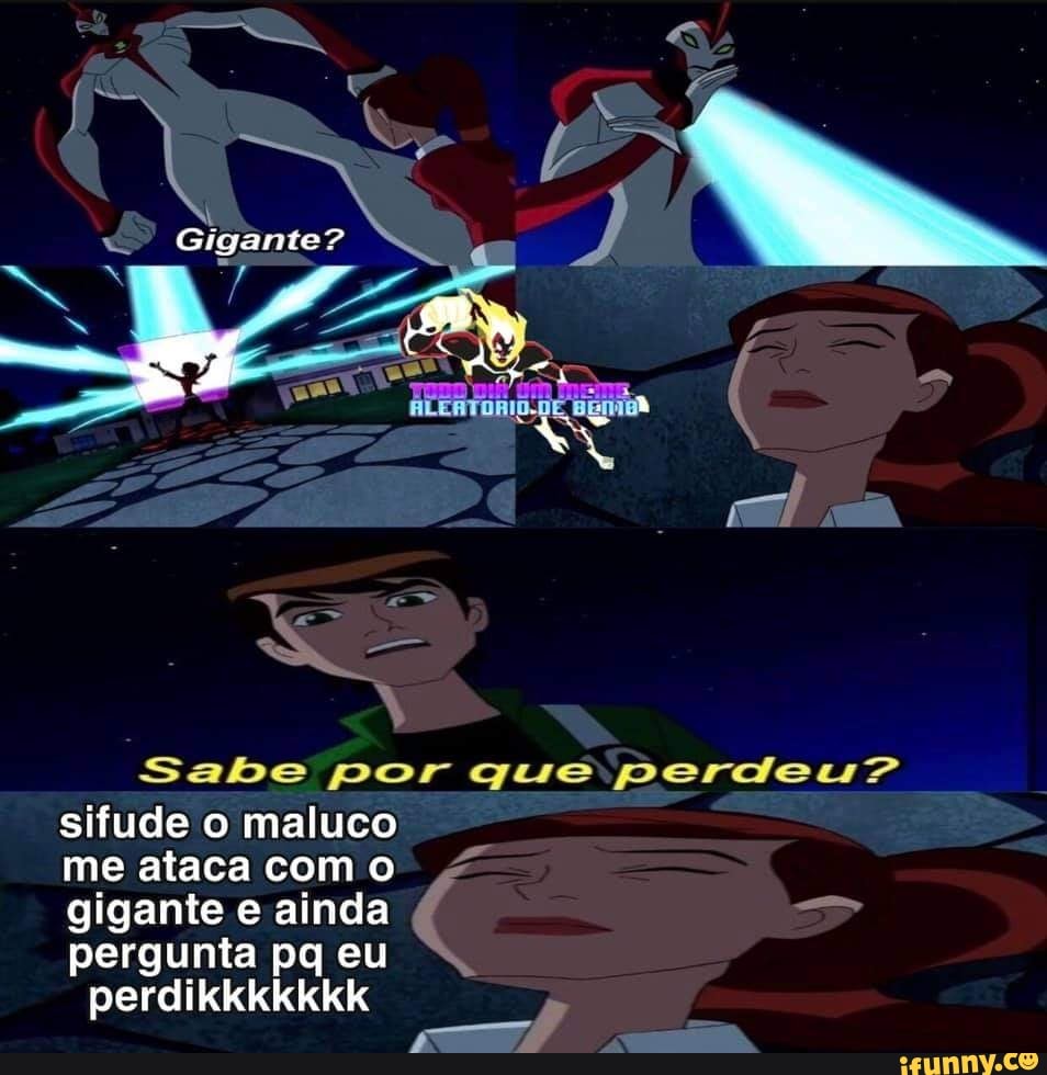 Gigante?
Sabe por que perdeu? sifude o maluco
me ataca com o gigante e ainda pergunta pq eu
perdikkkkkkk