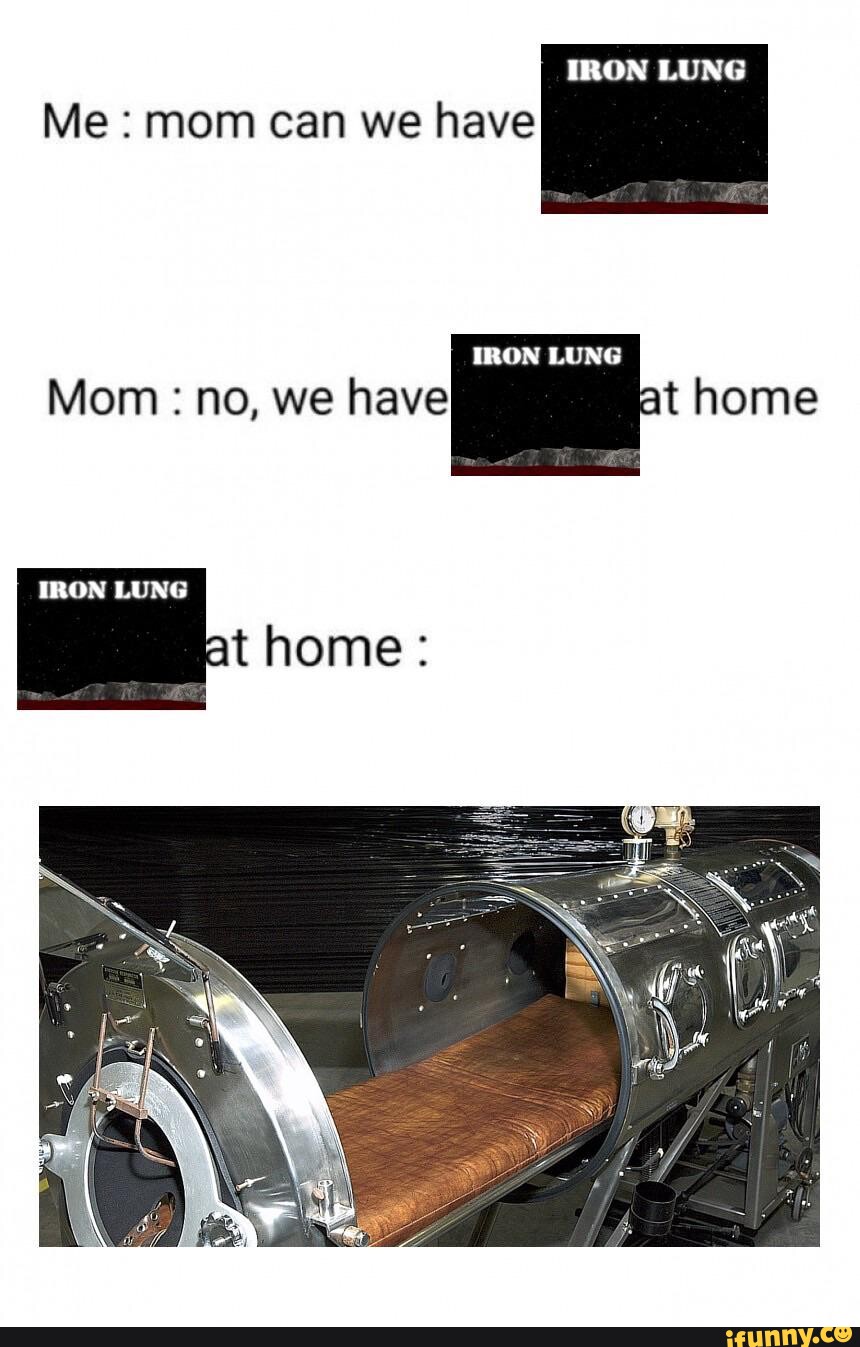 Meme i made after i read a book LUNG Me mon can we have IRON LUNG