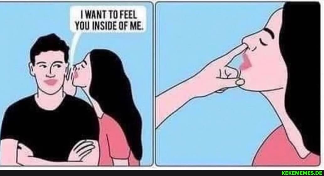 I WANT TO FEEL YOU INSIDE OF ME