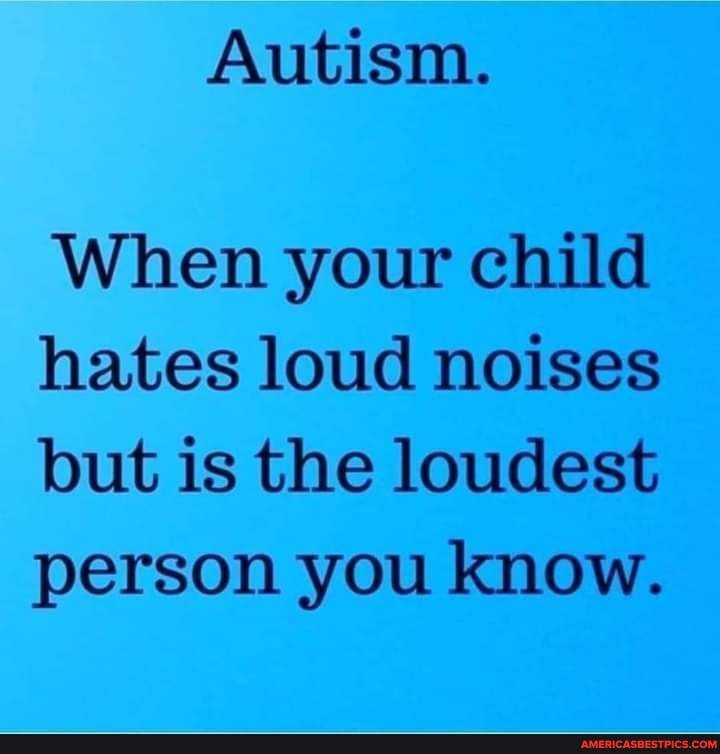 This couldn't be more true - Autism. When your child hates loud noises ...