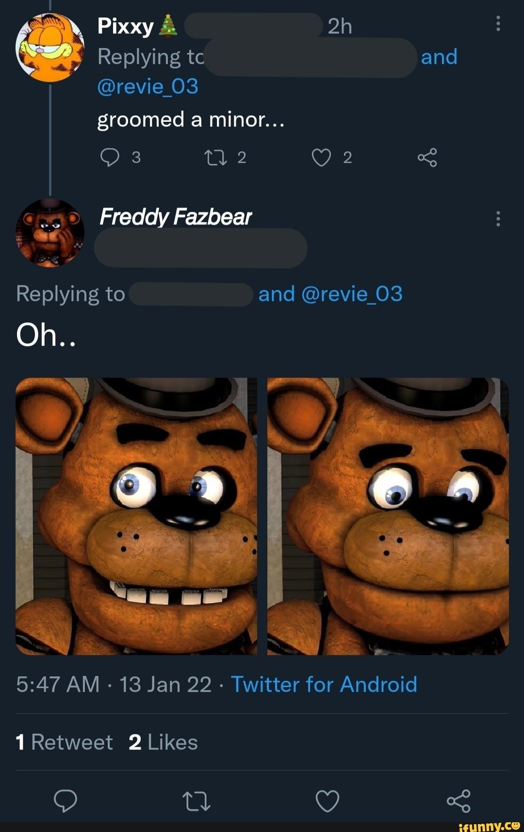 Pixxy Replying tc and @revie 03 groomed a minor... Freddy Fazbear ...