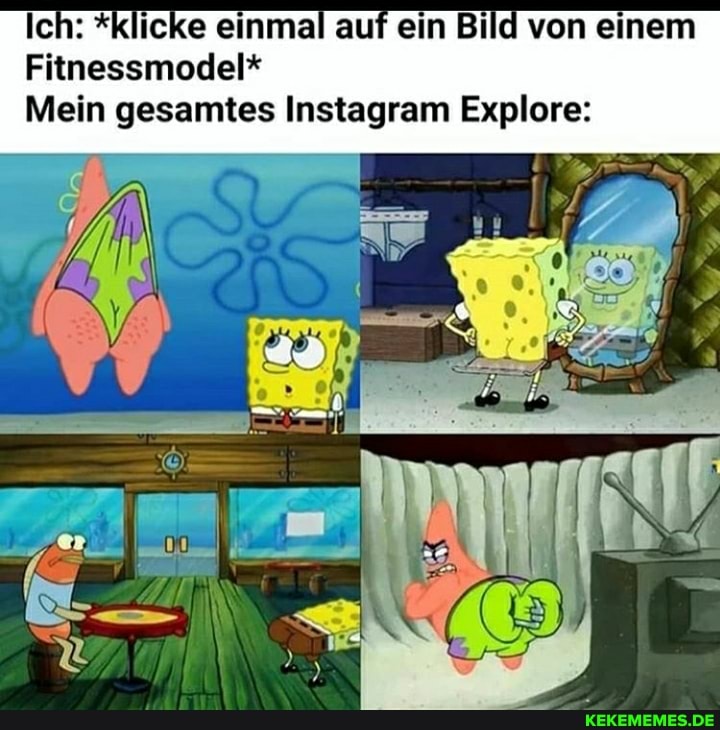 Ich: *klicke einmal auf ein Bild von einem
Fitnessmodel*
Mein gesamtes Instagram Explore: