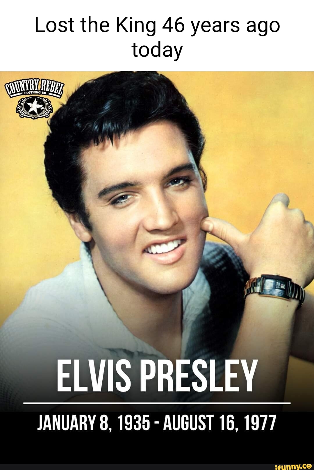 Lost The King 46 Years Ago Today Elvis Presley January 8 1935 August 16 1977 Ifunny 6396