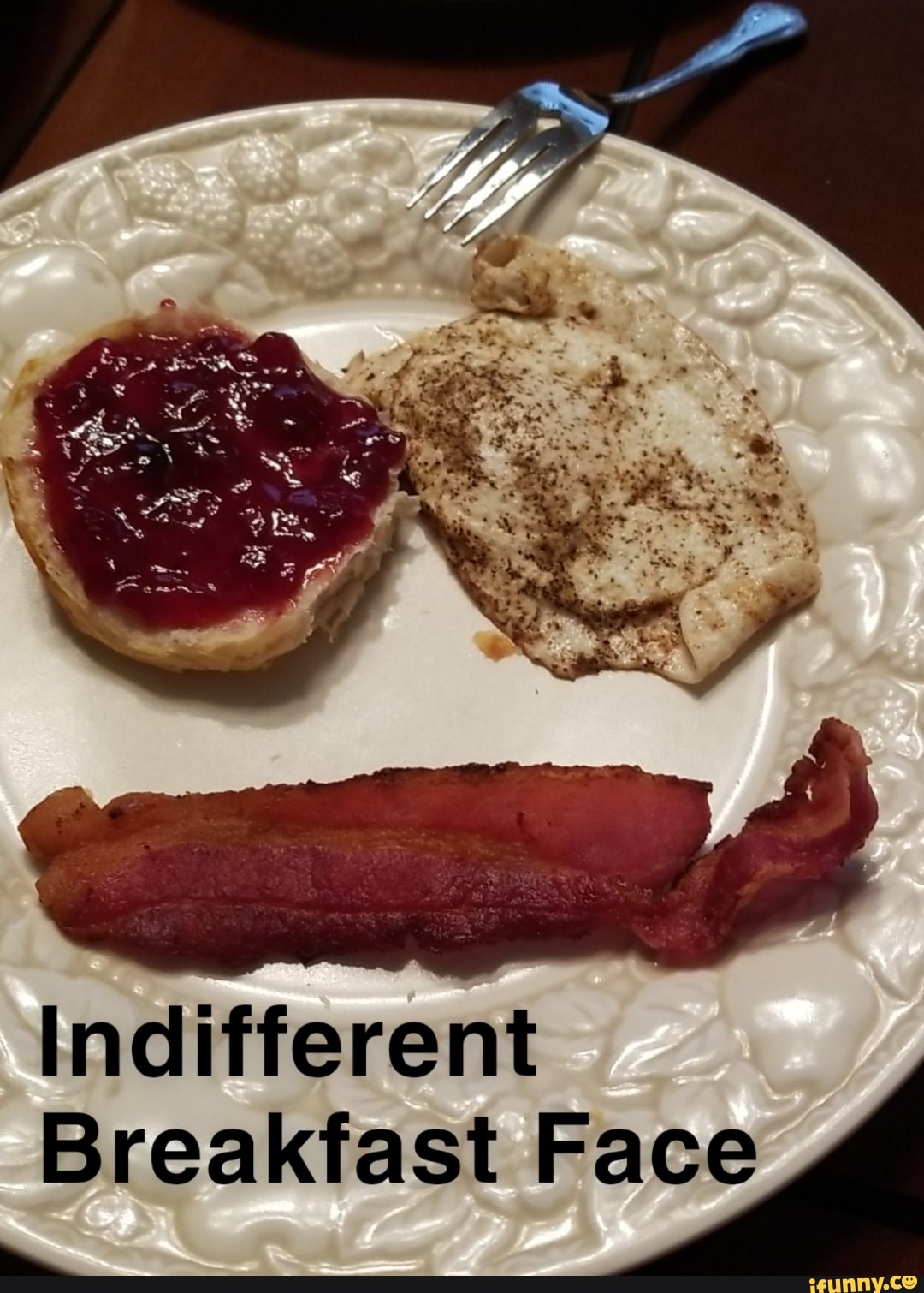 Breakfast Face
Indifferent