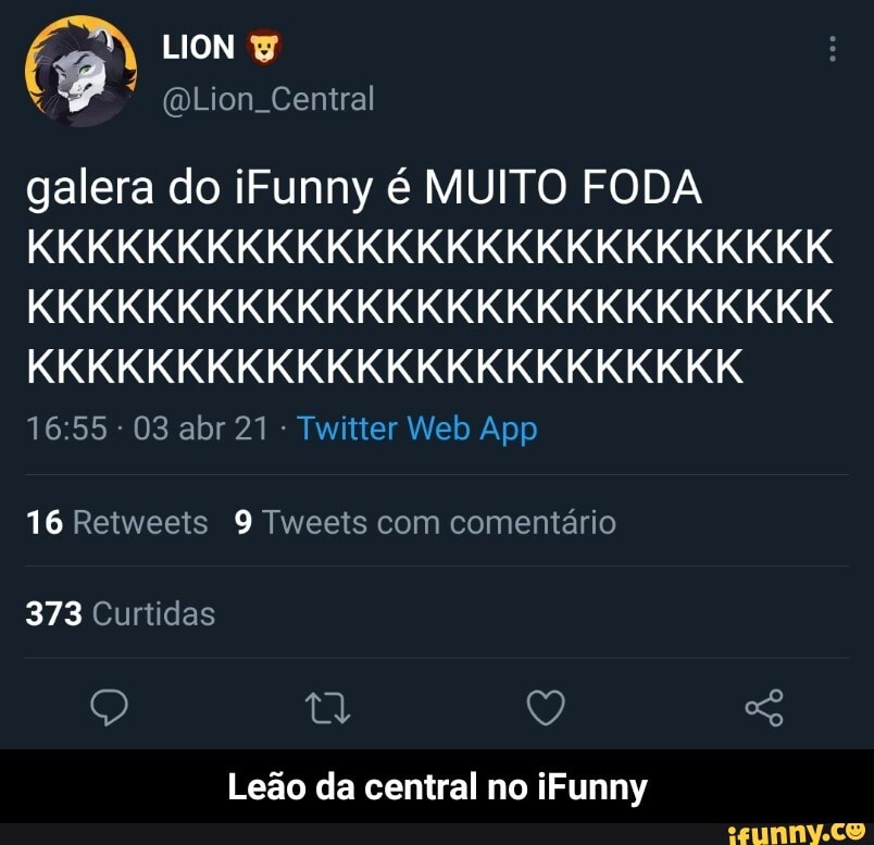 N, LION lion Central
galera do iFunny é MUITO FODA KKKKKKKKKKKKKKKKKKKKKKKKKKK KKKKKKKKKKKKKKKKKKKKKKKKKKK KKKKKKKKKKKKKKKKKKKKKKKK
16 Retweets 9 Tweeis com comentário
373 Curtidas
Leão da central no iFunny - Leão da central no iFunny