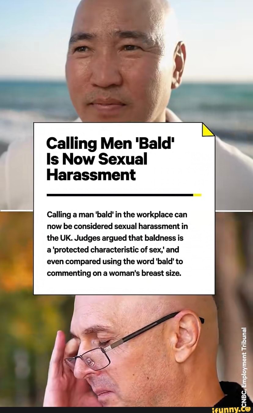 Calling Men Bald Is Now Sexual Harassment Calling A Man Bald In The Workplace Can Now Be 