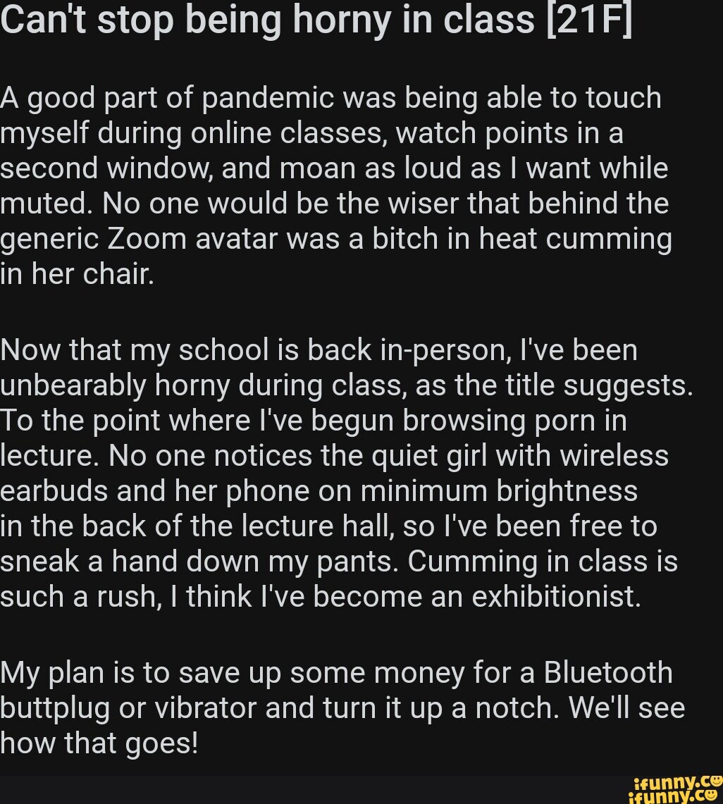 Can't stop being horny in class A good part of pandemic was being able to