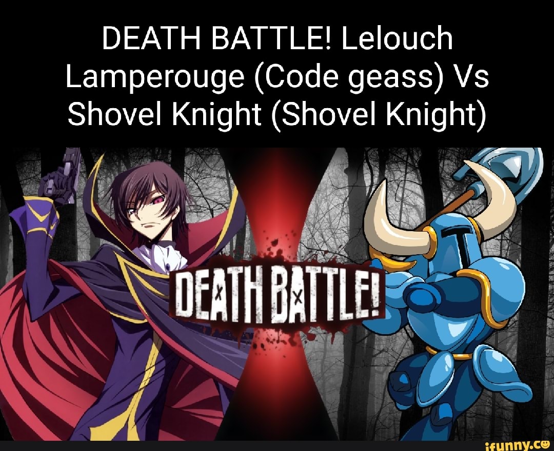 Death Battle Lelouch Lamperouge Code Geass Vs Shovel Knight Shovel Knight