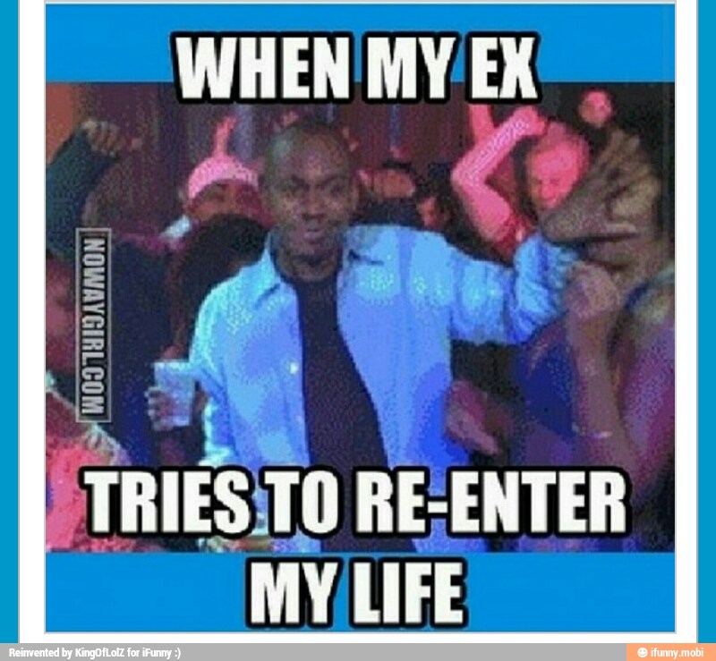 WHEN'MY'EX
mpi
TRIES TO RE-ENTER
MV/LIFE