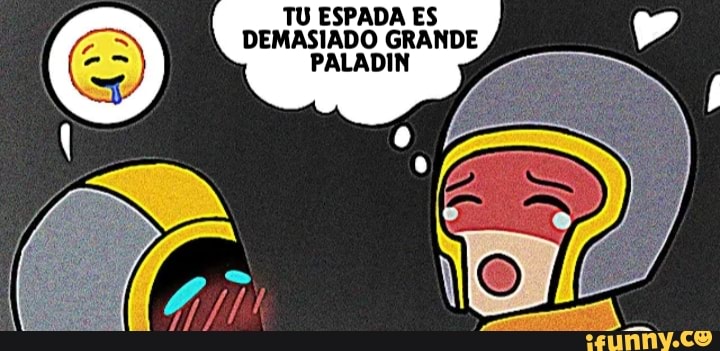 TU ESPADA ES DEMASIADO GRANDE
PALADIN