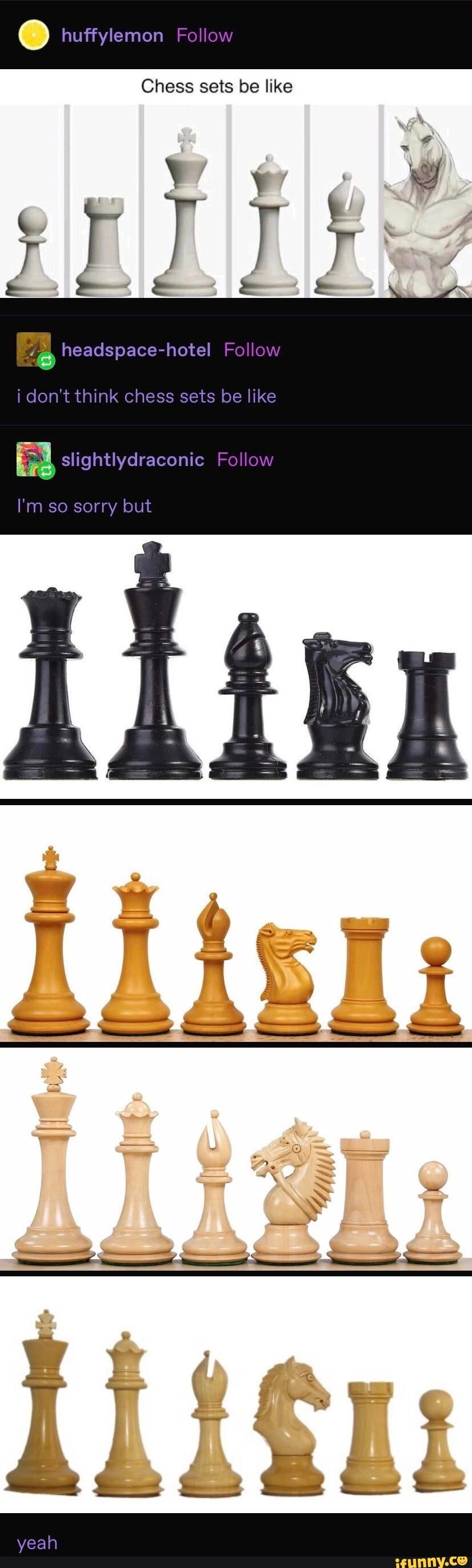 Huffylemon Follow Chess sets be like Lo headspace-hotel i don't