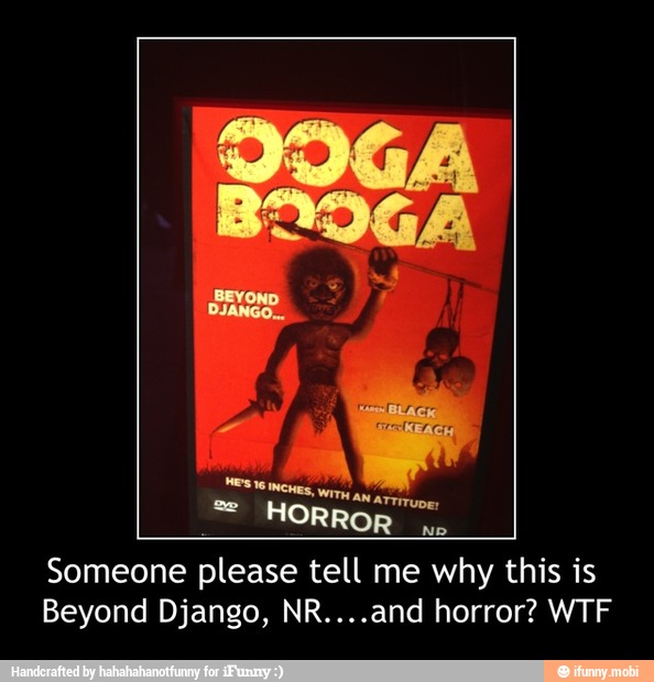 Someone please tell me why this is
Beyond Django, NR....and horror? WTF - Someone please tell me why this is
Beyond Django, NR....and horror? WTF