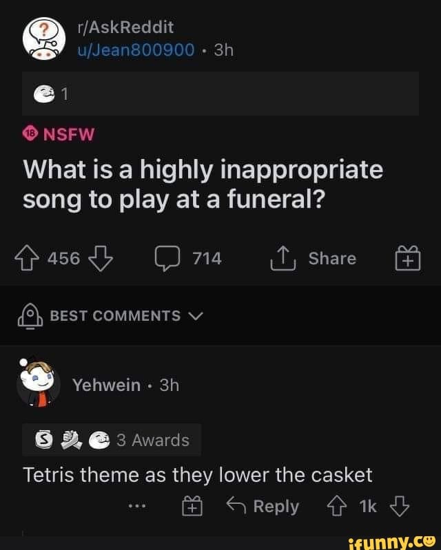Askreddit Ufjean800900 Nsfw What Is A Highly Inappropriate Song To Play