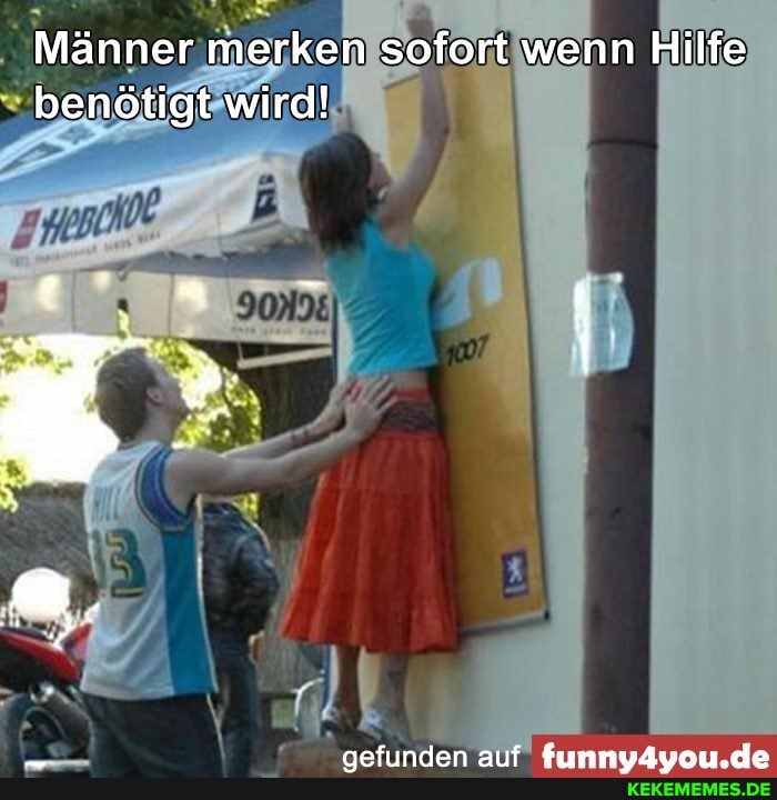 Männer merken sofort wenn Hilfe benötigt wird!