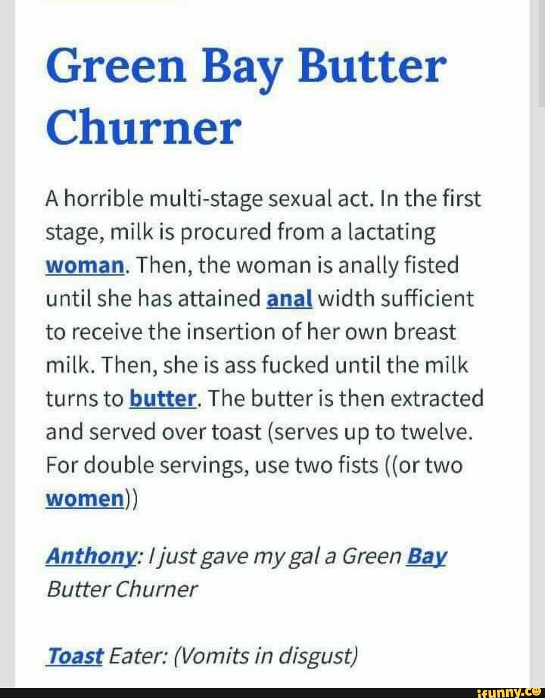 Green Bay Butter Churner A horrible multi-stage sexual act. In the first  stage, milk is