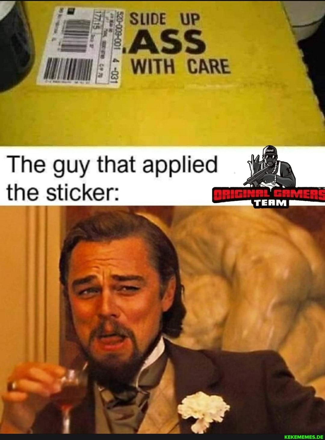 SUDE UP
WITH CARE
The guy that applied the sticker: