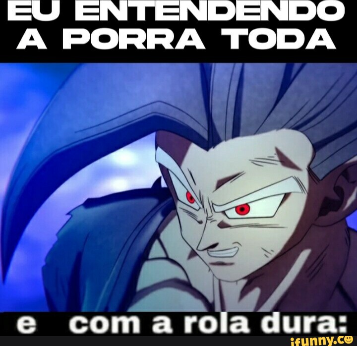 Eu Entendendo A Porra Toda E Coma Rola Dura Ifunny Brazil 8618