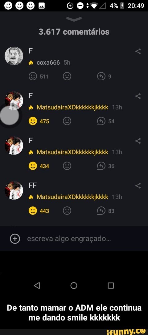 De tanto mamar o ADM ele continua me dando smile kkkkkkk