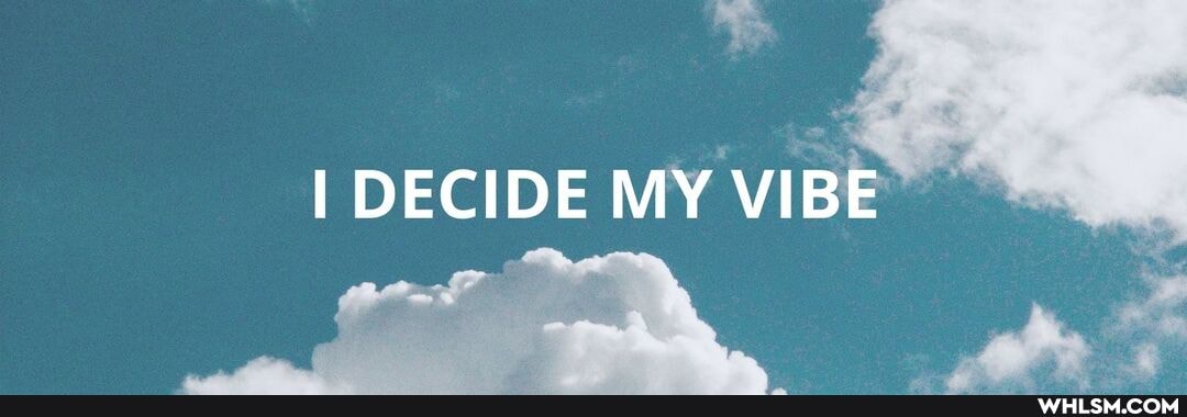 I DECIDE MY VIBE