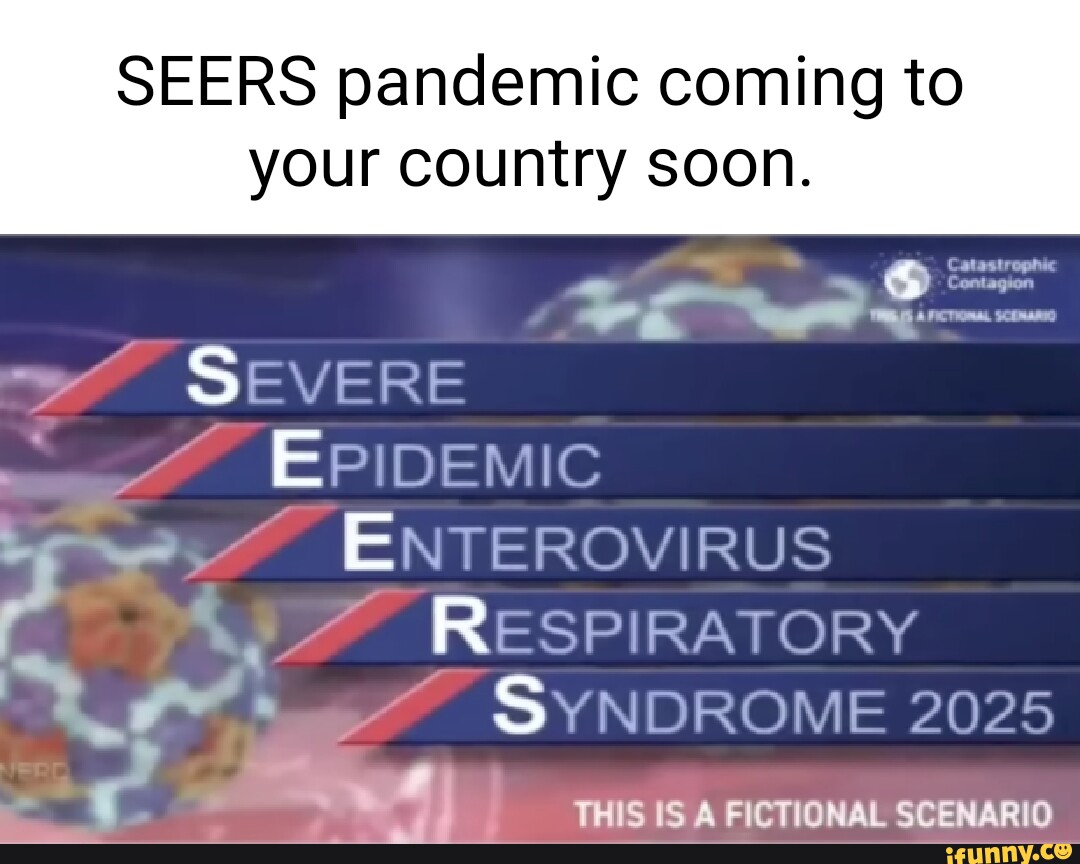 SEERS pandemic coming to your country soon. Catastropnic Contagion
