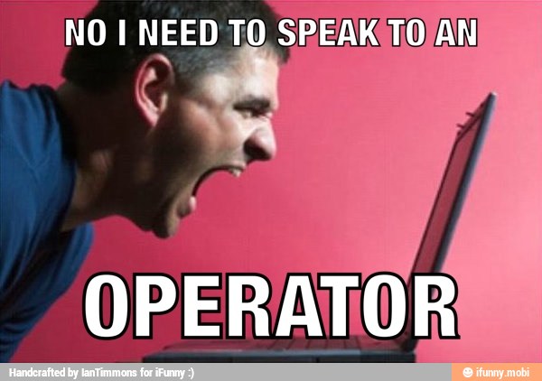 NO I NEED TO SPEAK TO/AN