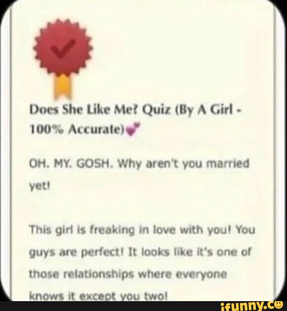 Does She Like Me? Quiz (By A Girl - 100% Accurate) OH, MY. GOSH 