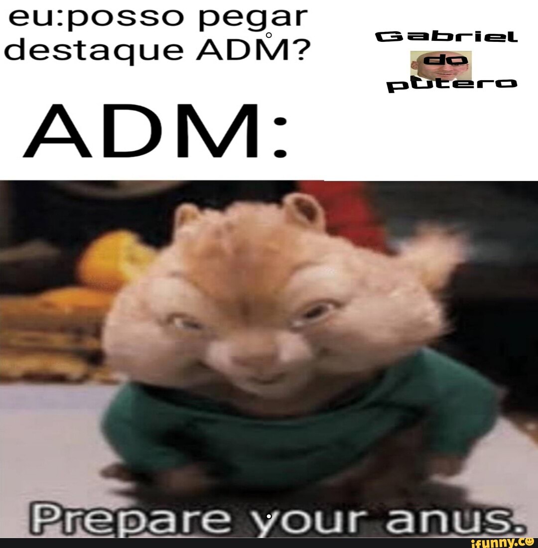 prepare your anus meme