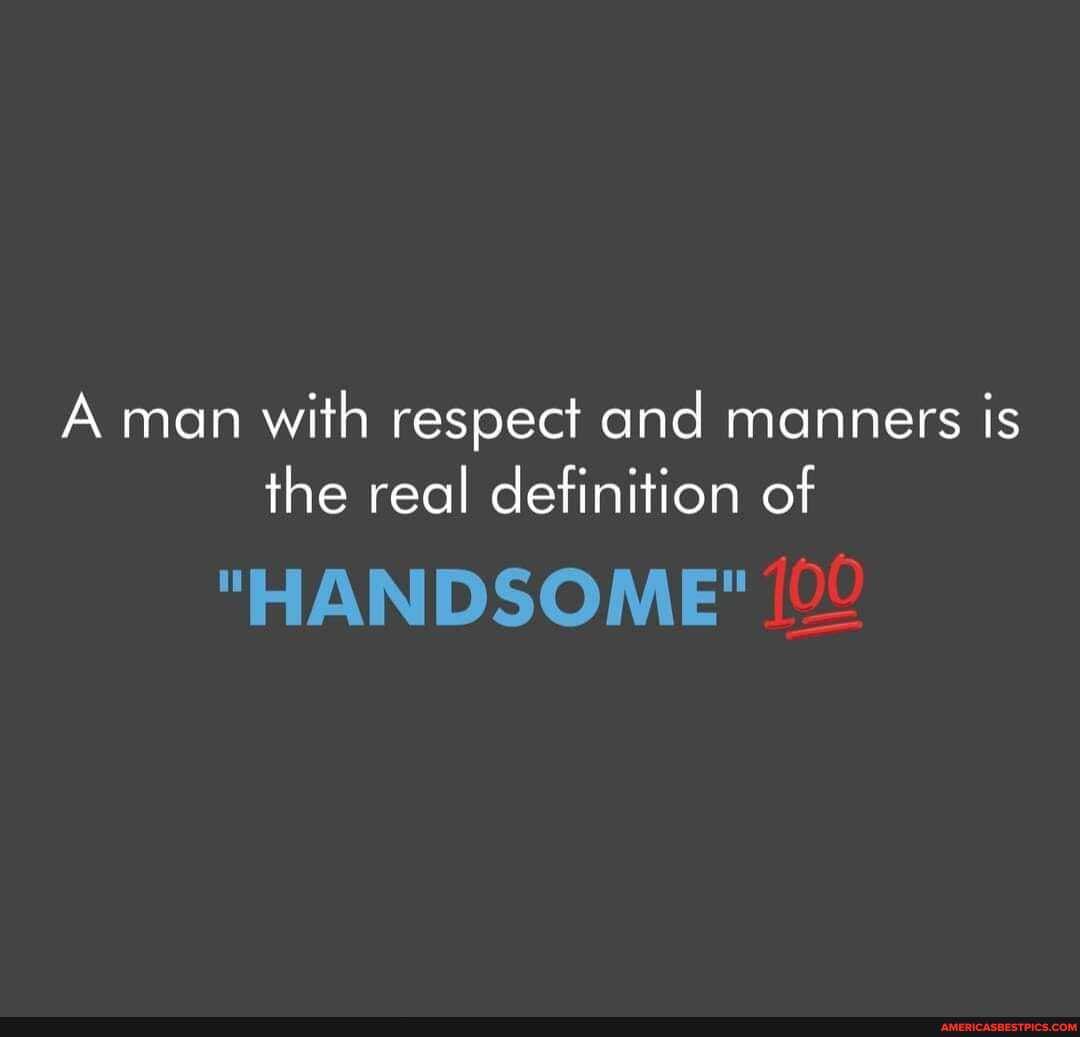 a-man-with-respect-and-manners-is-the-real-definition-of-handsome