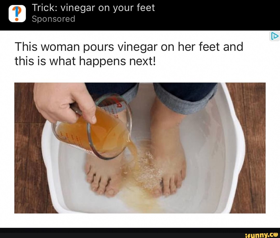 Trick vinegar on your feet Sponsored This woman pours vinegar on her