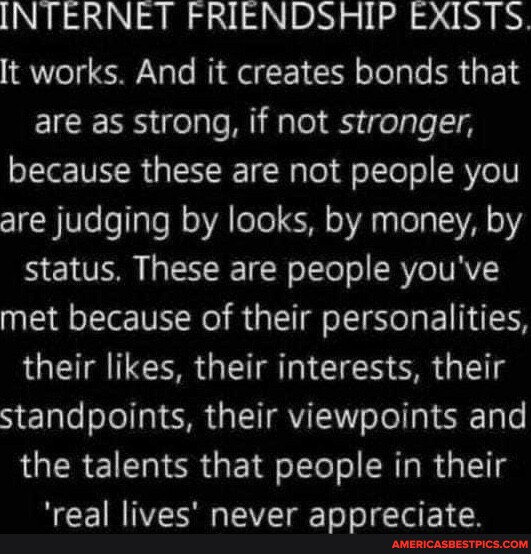 Internet Friendship Exists  Internet friends quotes, Friends quotes, Internet  friendship