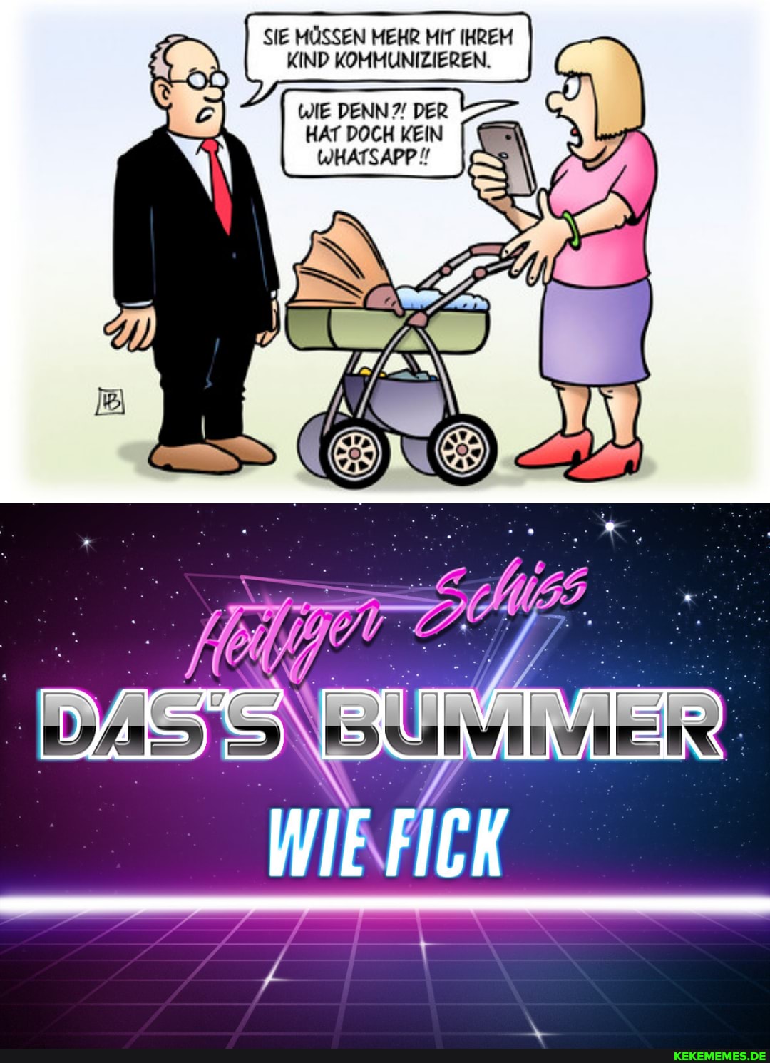 SIE MÜSSEN MEHR HIT IHREM KIND KOMHUNIZIEREN.
WIE DENN?' DER
HAT DOCH KEIN I
DASISEBUMIVER
WIE FICK