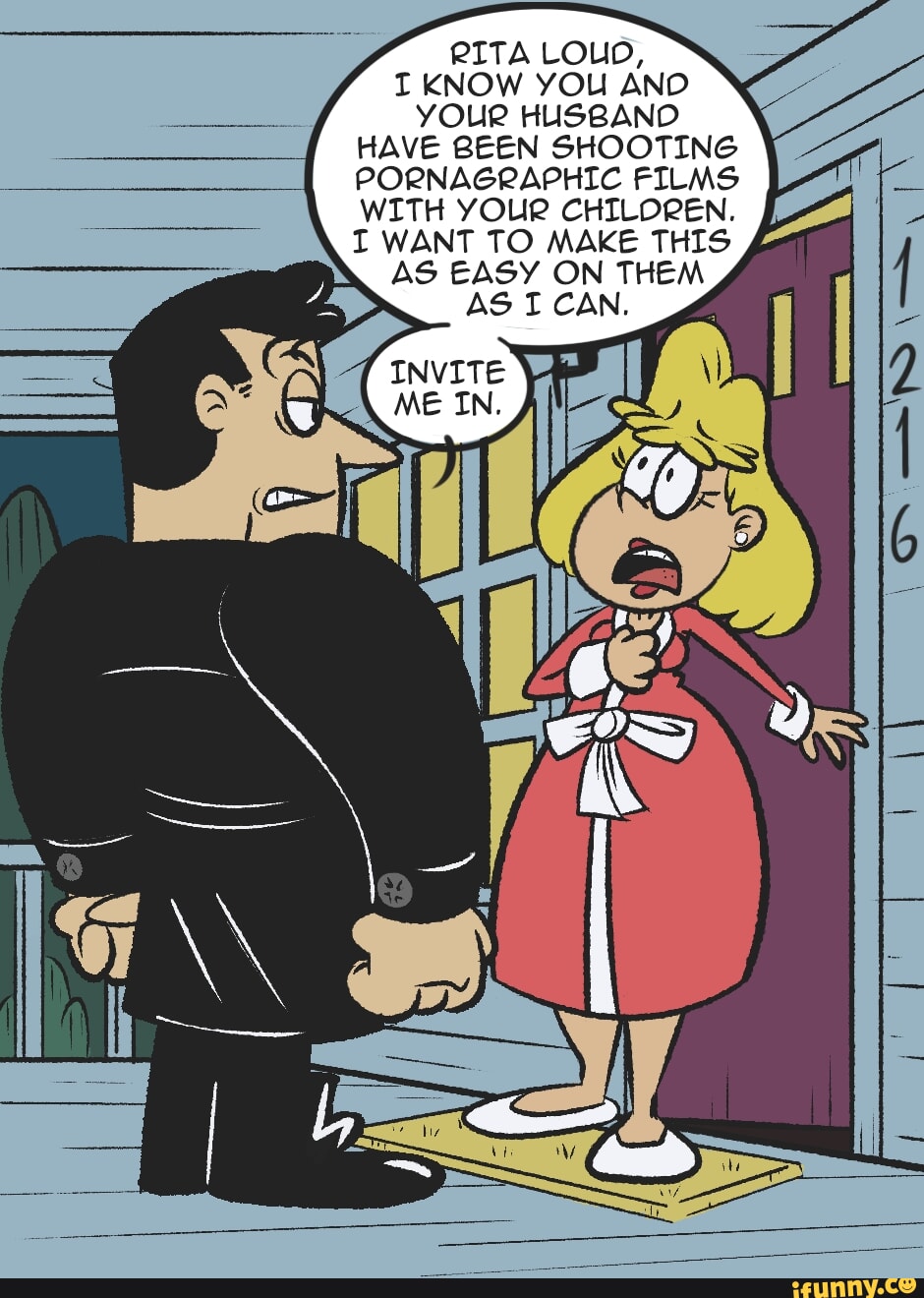 RITA LOUD, I KNOW YOU ANO YOUR HUSBAND HAVE BEEN SHOOTING PORNAGRAPHIC  FILMS WITH YOUR CHILOREN. I WANT TO MAKE THIS AS EASY ON THEM AS I CAN. ME  IN. - iFunny