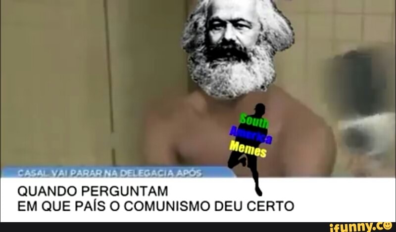 CASAL VAI PARAR NA DELEGACIA APOS
QUANDO PERGUNTAM
EM QUE PAÍS O COMUNISMO DEU CERTO